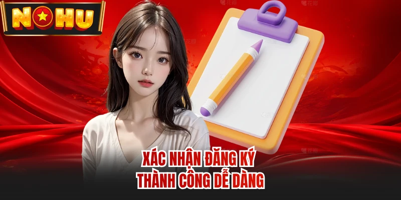 Xác nhận đăng ký thành công dễ dàng